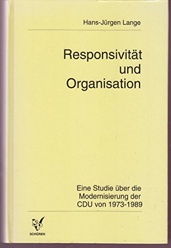 Stock image for Responsivitt und Organisation. Eine Studie ber die Modernisierung der CDU von 1973 - 1989 for sale by medimops