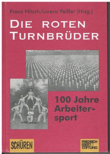 Imagen de archivo de Die roten Turnbrder. 100 Jahre Arbeitersport. Dokumentation der Tagung 1993 in Leipzig. a la venta por Antiquariat Kai Gro