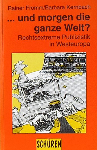 Stock image for . und morgen die ganze Welt. Rechtsextreme Publizistik in Westeuropa for sale by Leserstrahl  (Preise inkl. MwSt.)