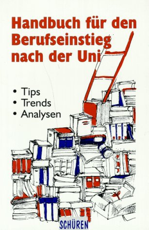 Beispielbild fr Handbuch fr den Berufseinstieg. Tips - Trends - Analysen zum Verkauf von Bernhard Kiewel Rare Books