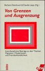 Beispielbild fr Von Grenzen und Ausgrenzung. Interdisziplinre Beitrge zum Thema Minderheiten und Fremdenfeindlichkeit. Claudia Lepp / Barbara Danckwortt (Hrsg.). zum Verkauf von Antiquariat Bader Tbingen