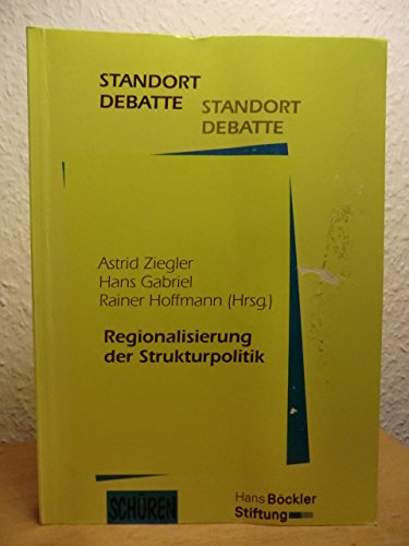 Regionalisierung der Strukturpolitik: Neue AnsaÌˆtze in ausgewaÌˆhlten BundeslaÌˆndern (Standortdebatte) (German Edition) (9783894721893) by [???]