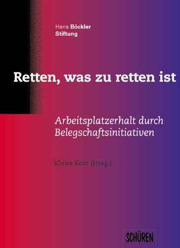 Beispielbild fr Wir retten, was zu retten ist. Arbeitsplatzerhalt durch Belegschaftsinitiativen. zum Verkauf von Grammat Antiquariat