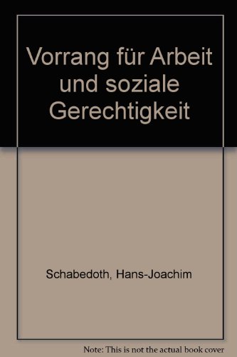 Vorrang für Arbeit und soziale Gerechtigkeit. - Schabedoth, Hans-Joachim (Hrsg.)