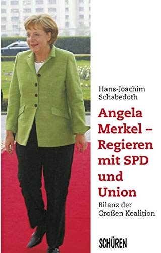 Stock image for Angela Merkel - Regieren mit SPD und Union: Bilanz der Groen Koalition for sale by medimops