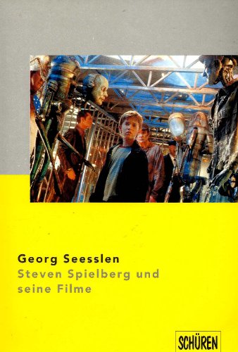 Steven Spielberg und seine Filme - Seeßlen, Georg