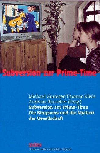 Stock image for Subversion zur Prime-Time. Die Simpsons und die Mythen der Gesellschaft for sale by medimops