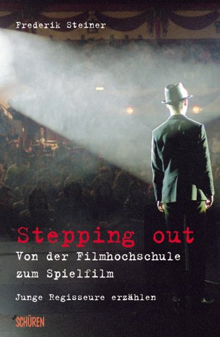 Stepping out - von der Filmhochschule zum Spielfilm.