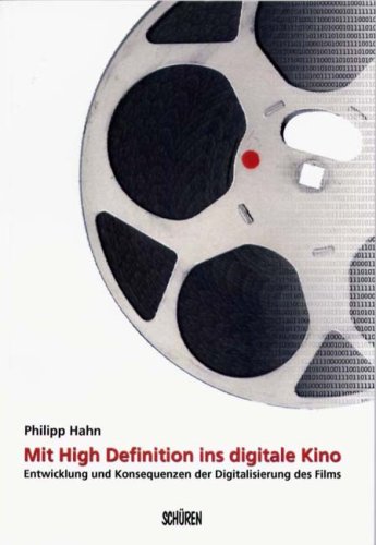 Stock image for Mit High Definition ins digitale Kino: Entwicklung und Konsequenzen der Digitalisierung des Films for sale by medimops