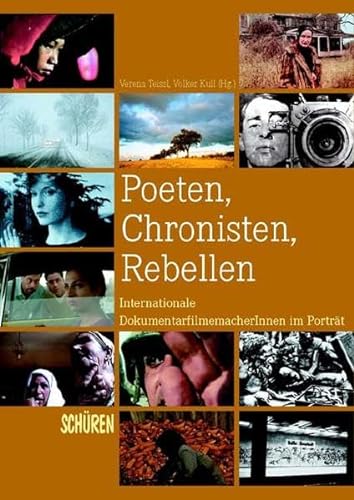Poeten, Chronisten, Rebellen Internationale DokumentarfilmemacherInnen im Porträt ca. 320 S., 100 schw.-w. Fotos, zahlr. Abb. - Verena Teissl