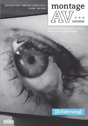 Erfahrung. montage/AV. Heft 19/1/2010. Zeitschrift für Theorie & Geschichte audiovisueller Kommunikation.