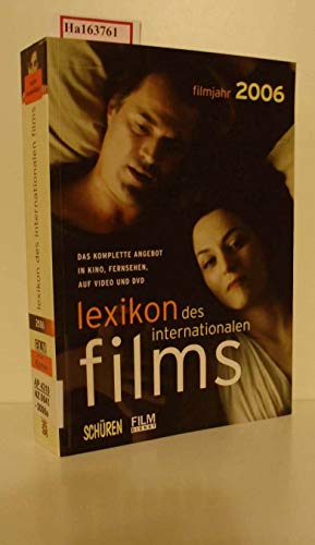 Lexikon des internationalen Films - Filmjahr 2006 - Das komplette Angebot in Kino, Fernsehen, auf...