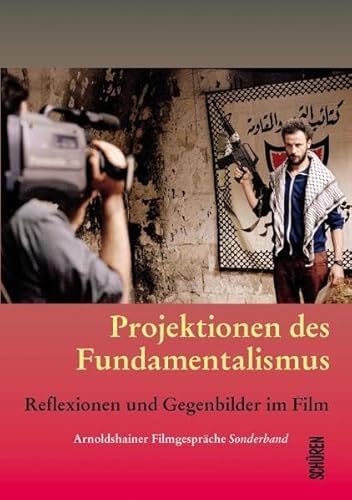 Projektionen des Fundamentalismus - Reflexionen und Gegenbilder zum Film