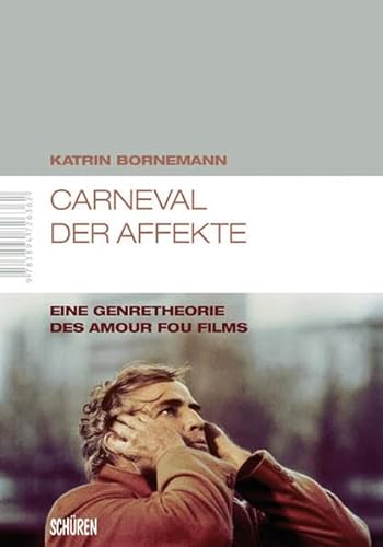 Beispielbild fr Carneval der Affekte - Eine Genretheorie des amour fou Films zum Verkauf von Thomas Emig