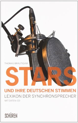 Stars und ihre deutschen Stimmen. Lexikon der Synchronsprecher