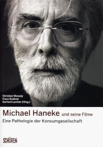 9783894726294: Michael Haneke und seine Filme: Eine Pathologie der Konsumgesellschaft