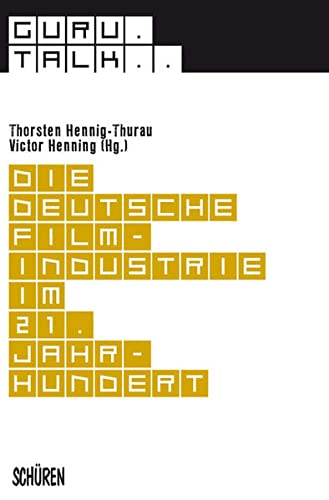 Guru Talk: Die deutsche Filmindustrie im 21. Jahrhundert - Hennig-Thurau Thorsten, Henning Victor