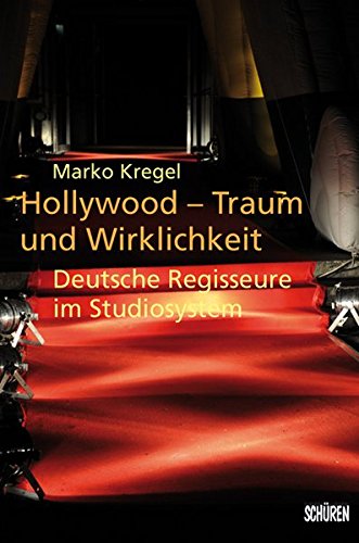 Beispielbild fr Hollywood ? Traum und Wirklichkeit: Deutsche Regisseure im Studiosystem zum Verkauf von Goodbooks-Wien