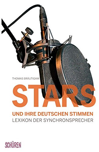 Stars und ihre deutschen Stimmen. Lexikon der Synchronsprecher - Bräutigam Thomas