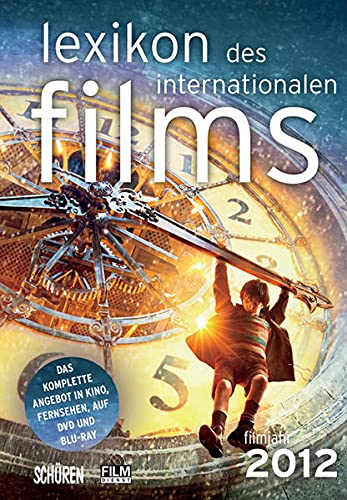 LEXIKON DES INTERNATIONALEN FILMS: FILMJAHR 2012 Das komplette Angebot in Kino, Fernsehen und auf DVD/Blu-ray - Horst Peter Koll (Redaktion)