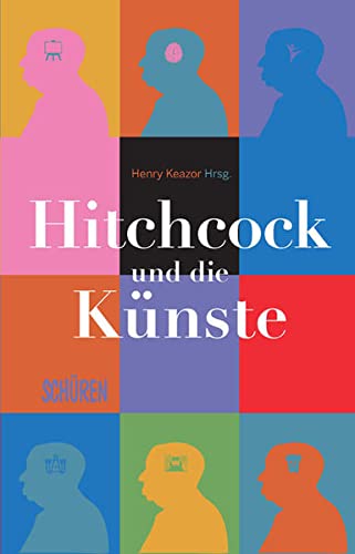 Hitchcock und die Künste, - Keazor, Henry (Hrsg.),
