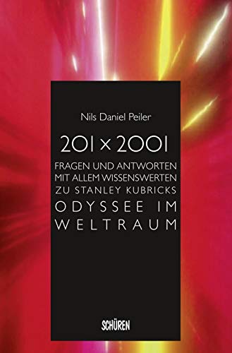 Beispielbild fr 201 x 2001: Fragen und Antworten mit allem Wissenswerten zu Stanley Kubricks Odyssee im Weltraum zum Verkauf von medimops