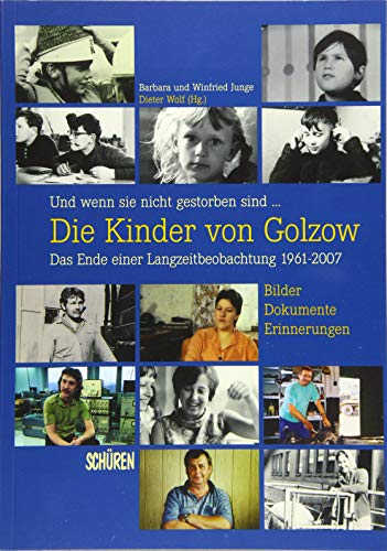 9783894728991: Und wenn sie nicht gestorben sind ... Die Kinder von Golzow: Das Ende einer Langzeitbeobachtung 1961-2007