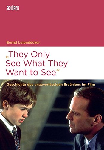 Stock image for "They Only See What They Want to See" : Geschichte des unzuverlssigen Erzhlens im Film for sale by Buchpark