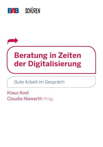 Beispielbild fr Beratung in Zeiten der Digitalisierung: Gute Arbeit im Gesprch zum Verkauf von medimops