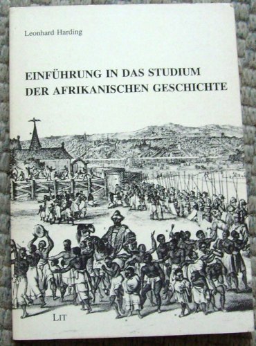 EinfuÌˆhrung in das Studium der afrikanischen Geschichte (Hamburger Studien zur afrikanischen Geschichte) (German Edition) (9783894731076) by Harding, Leonhard