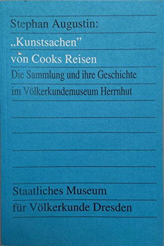 Beispielbild fr Kunstsachen" von Cooks Reisen Die Sammlung und ihre Geschichte im Vlkerkundemuseum Herrnhut zum Verkauf von Antiquariat am Roacker