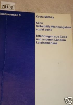 Stock image for Kann Selbsthilfe-Wohnungsbau sozial sein ? Erfahrungen aus Cuba und anderen Lndern Lateinamerikas. Hrsg. von Klaus Meschkat, Clarita Mller-Plantenberg und Urs Mller-Plantenberg. for sale by La Librera, Iberoamerikan. Buchhandlung