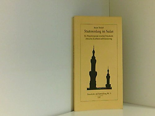Staatswerdung im Sudan: Ein BuÌˆrgerkriegsstaat zwischen Demokratie, ethnischen Konflikten und Islamisierung (Demokratie und Entwicklung) (German Edition) (9783894736101) by Tetzlaff, Rainer