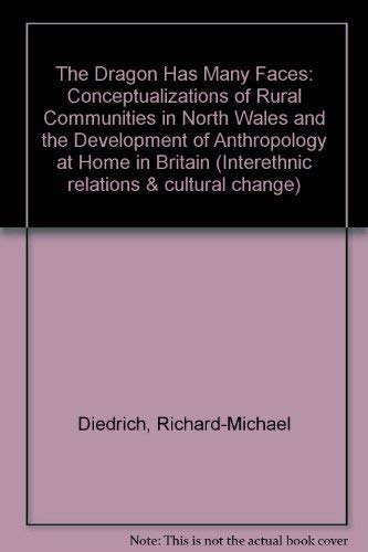 Stock image for Dragon Has Many Faces : Conceptualizations of Rural Communities in North Wales and the Development of "Anthropology at Home" in Britain for sale by GreatBookPrices