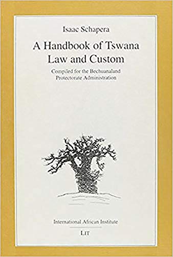 A Handbook of Tswana Law and Custom: Compiled for the Bechuanaland Protectorate Administration (C...