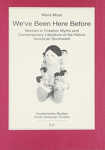 9783894739287: We'Ve Been Here Before: Women in Creation Myths and Contemporary Literature of the Native American Southwest (North American Studies, 1)