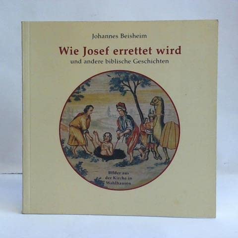Beispielbild fr Wie Josef errettet wird: Und andere biblische Geschichten zum Verkauf von Gerald Wollermann