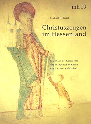 9783894779795: Christuszeugen im Hessenland: Bilder aus der Geschichte der Evangelischen Kirche von Kurhessen-Waldeck (Livre en allemand)