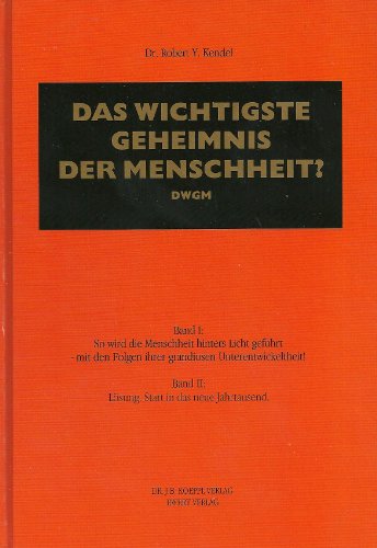 Das wichtigste Geheimnis der Menschheit? DWGM - Kendel, Robert