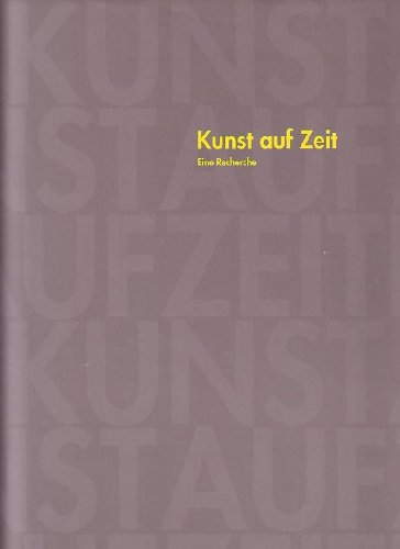 Beispielbild fr Kunst auf Zeit. Eine Recherche. zum Verkauf von Kultgut