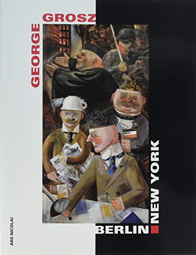 9783894790547: George Grosz: Berlin-New York