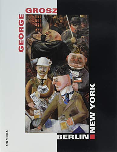 9783894790547: George Grosz, Berlin-New York (English and German Edition)
