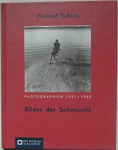 Stock image for Herbert Tobias: Bilder der Sehnsucht : Photographien 1951-1960 (German Edition) for sale by Big River Books