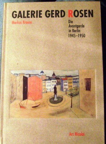 Beispielbild fr Galerie Gerd Rosen. Die Avantgarde in Berlin 1945 - 1950. zum Verkauf von Neusser Buch & Kunst Antiquariat