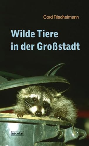 Beispielbild fr Wilde Tiere in der Grostadt zum Verkauf von Martin Greif Buch und Schallplatte