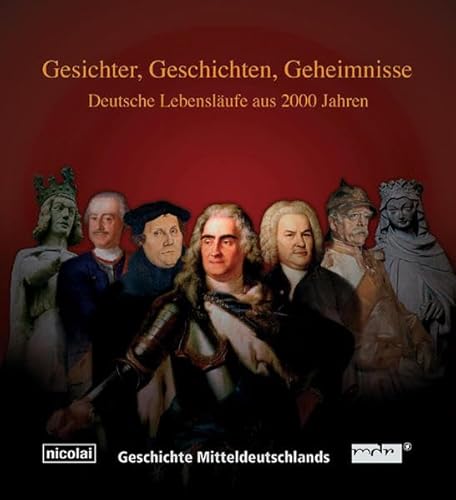 9783894791834: Gesichter, Geschichten, Geheimnisse. Deutsche Lebenslufe aus 2000 Jahren: Geschichte Mitteldeutschlands