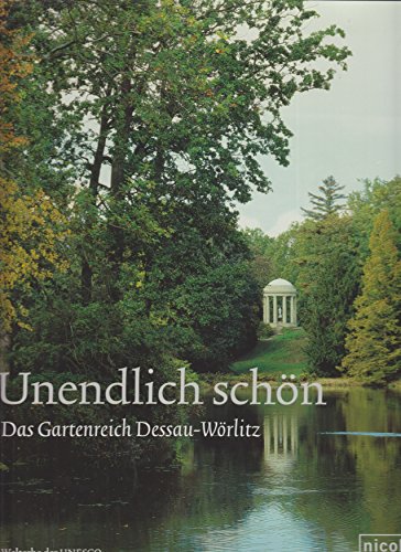 Unendlich schön : das Gartenreich Dessau-Wörlitz. - Kulturstiftung Dessau-Wörlitz (Hg.)