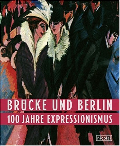 Stock image for Brcke und Berlin: 100 Jahre Expressionismus. for sale by Antiquariat  >Im Autorenregister<