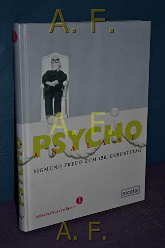 Imagen de archivo de PSYCHOanalyse: Sigmund Freud zum 150. Geburtstag. Publikation zur Ausstellung im Jdischen Museum Berlin vom 7. April bis 27. August 2006 a la venta por medimops