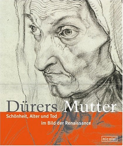 9783894793333: DURERS MUTTER: SCHONHEIT, ALTER UND TOD IM BILD DER RENAISSANCE (Durer's Mother: Beauty, Age and Death in the Renaissance Image) [Duerer; Drer]